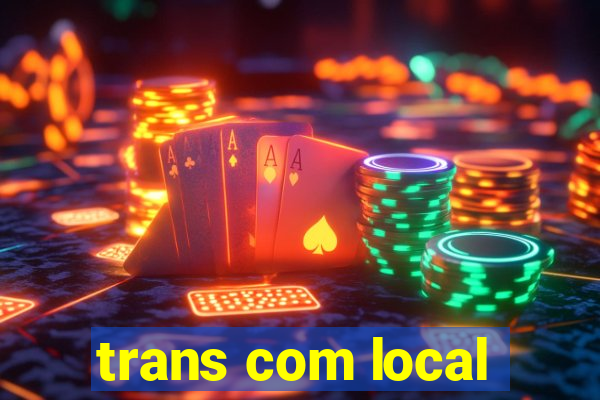 trans com local